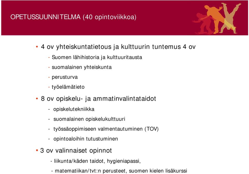opiskelutekniikka - suomalainen opiskelukulttuuri - työssäoppimiseen valmentautuminen (TOV) - opintoaloihin