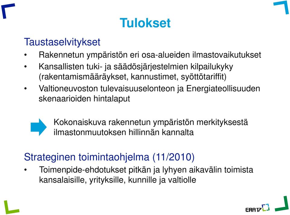 skenaarioiden hintalaput Kokonaiskuva rakennetun ympäristön merkityksestä ilmastonmuutoksen hillinnän kannalta Strateginen