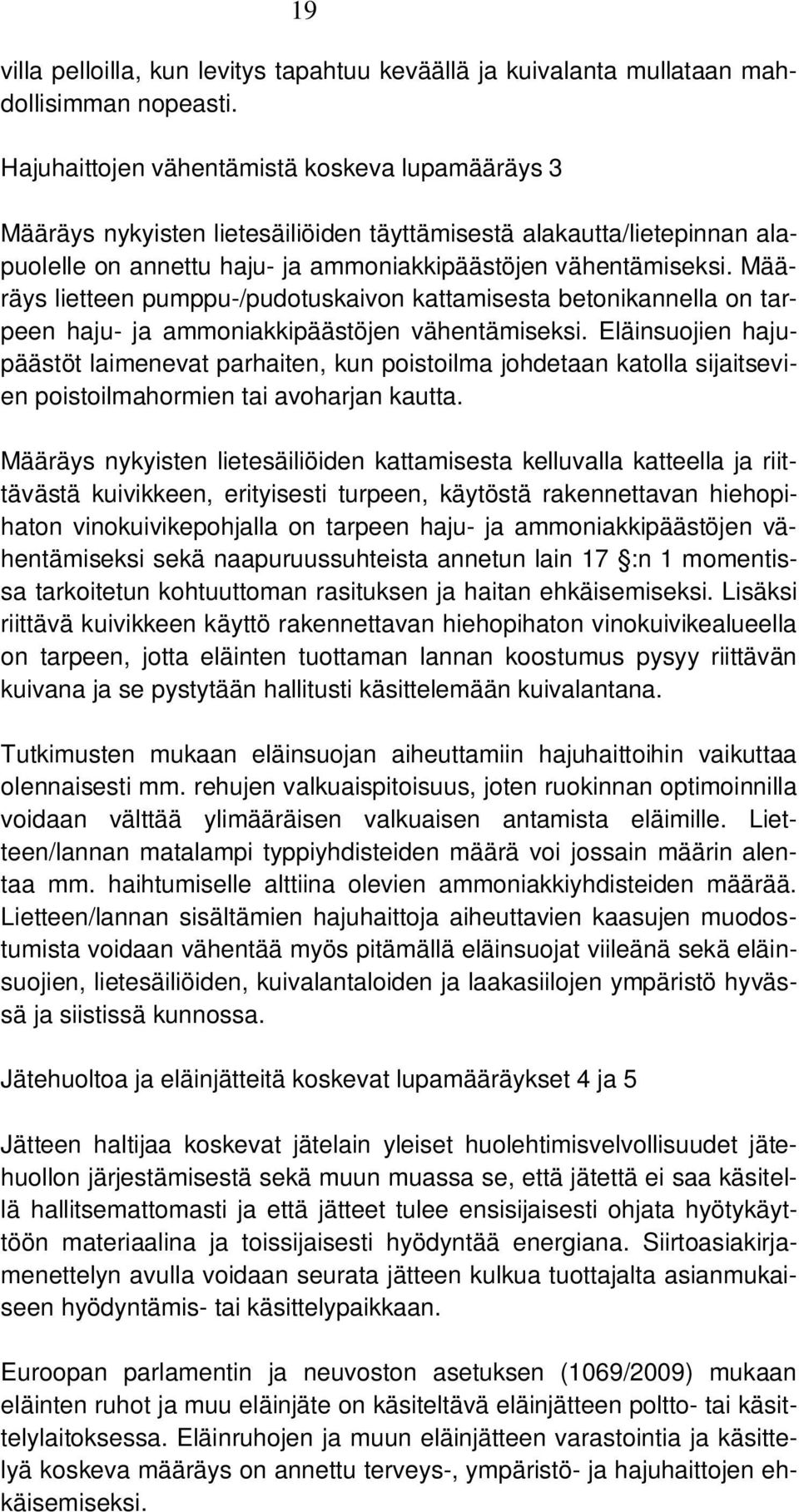 Määräys lietteen pumppu-/pudotuskaivon kattamisesta betonikannella on tarpeen haju- ja ammoniakkipäästöjen vähentämiseksi.