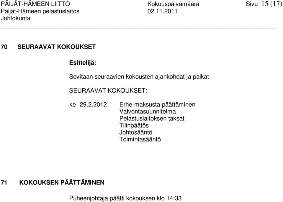 .2.2012 Erhe-maksusta päättäminen Valvontasuunnitelma Pelastuslaitoksen taksat