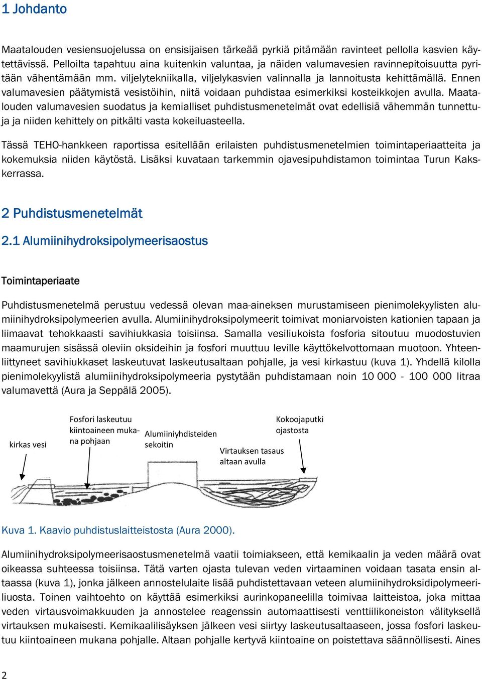 Ennen valumavesien päätymistä vesistöihin, niitä voidaan puhdistaa esimerkiksi kosteikkojen avulla.