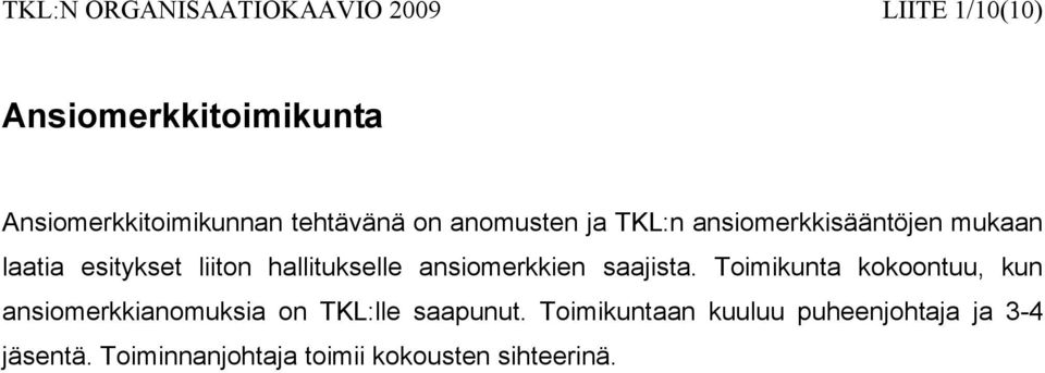 hallitukselle ansiomerkkien saajista.