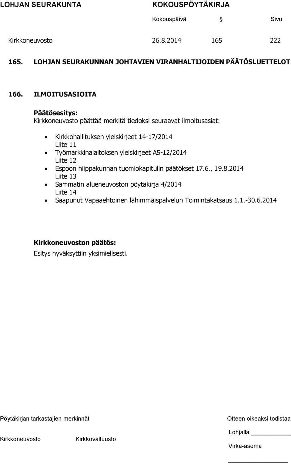 11 Työmarkkinalaitoksen yleiskirjeet A5-12/2014 Liite 12 Espoon hiippakunnan tuomiokapitulin päätökset 17.6., 19.8.