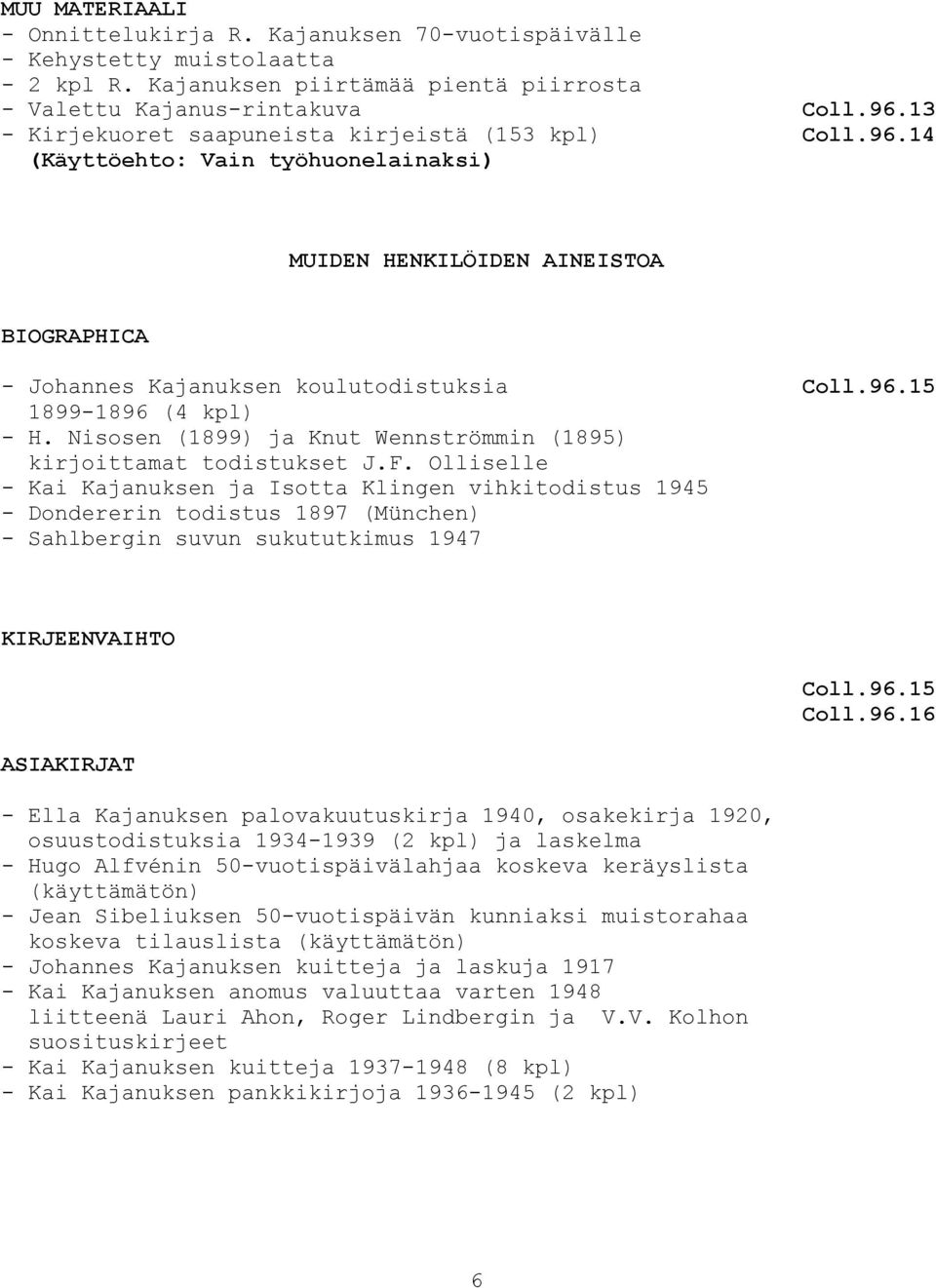 Nisosen (1899) ja Knut Wennströmmin (1895) kirjoittamat todistukset J.F.