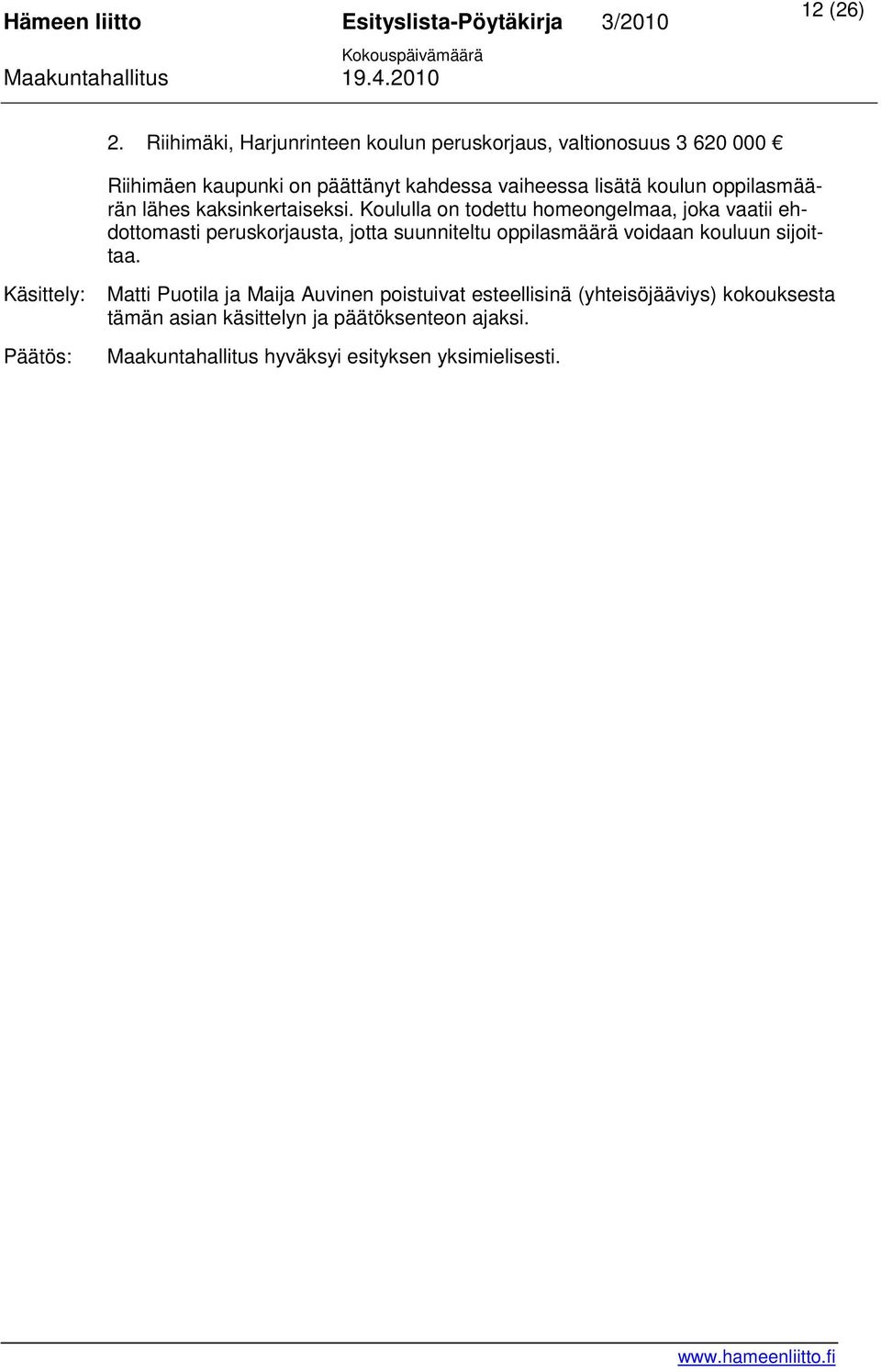 koulun oppilasmäärän lähes kaksinkertaiseksi.