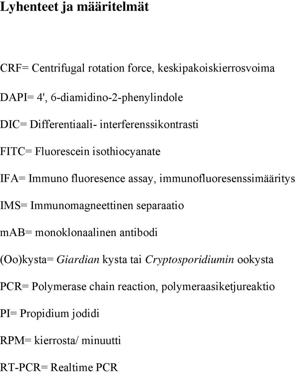 immunofluoresenssimääritys IMS= Immunomagneettinen separaatio mab= monoklonaalinen antibodi (Oo)kysta= Giardian kysta tai