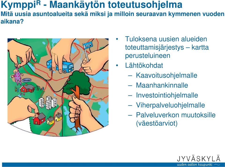 Tuloksena uusien alueiden toteuttamisjärjestys kartta perusteluineen Lähtökohdat