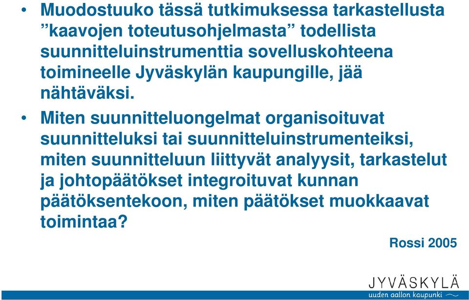 Miten suunnitteluongelmat organisoituvat suunnitteluksi tai suunnitteluinstrumenteiksi, miten