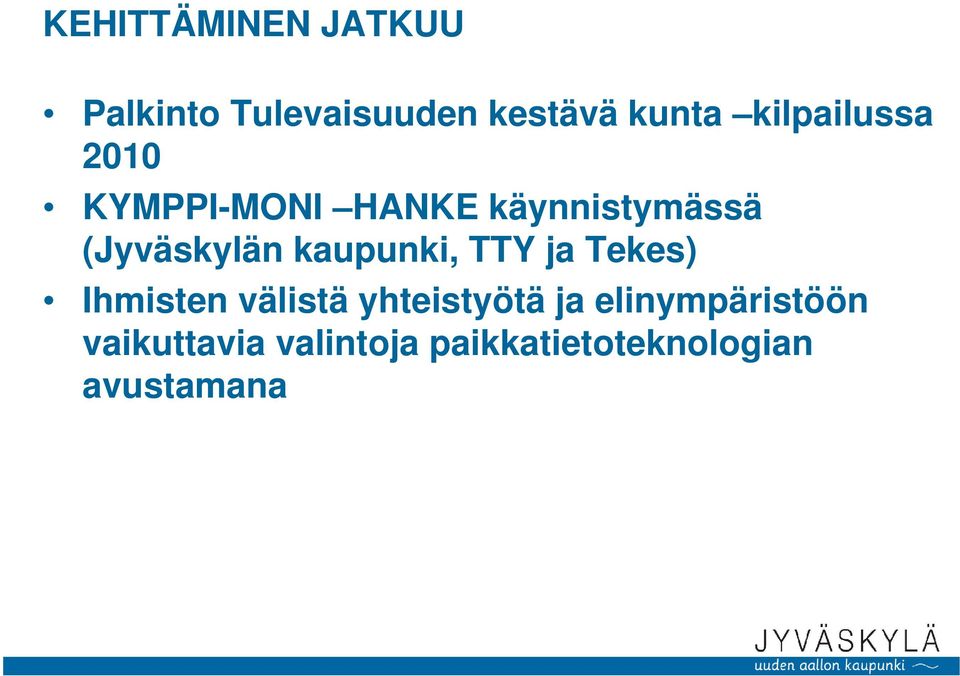 kaupunki, TTY ja Tekes) Ihmisten välistä yhteistyötä ja