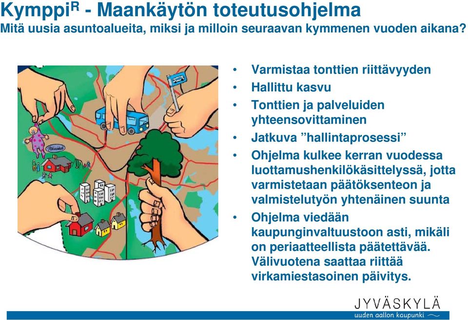 kulkee kerran vuodessa luottamushenkilökäsittelyssä, jotta varmistetaan päätöksenteon ja valmistelutyön yhtenäinen suunta