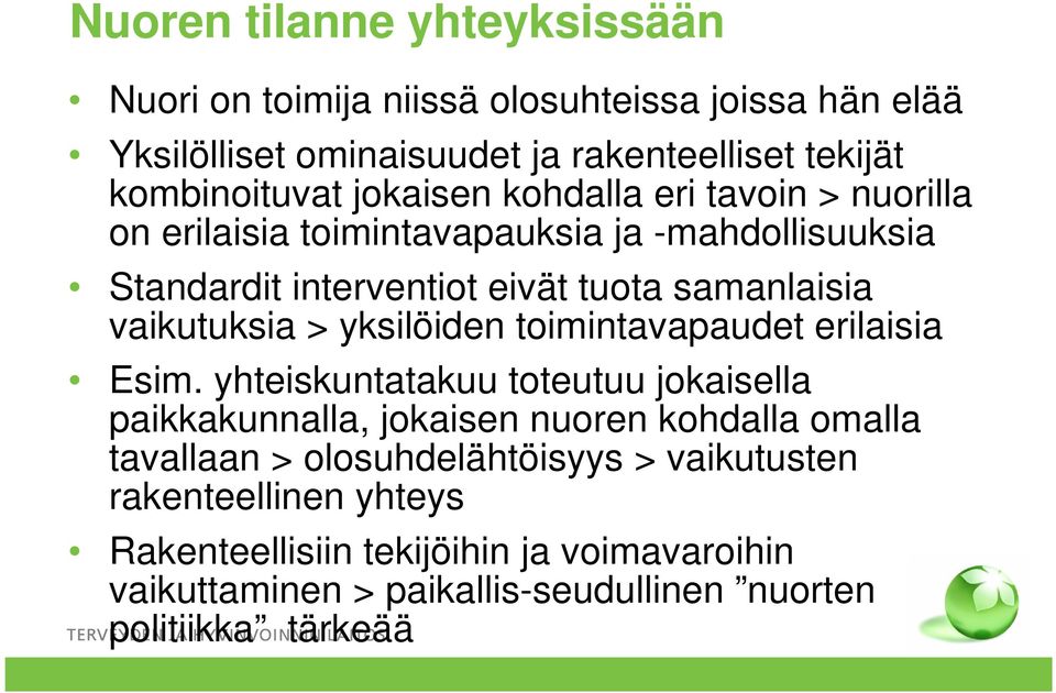 > yksilöiden toimintavapaudet erilaisia Esim.