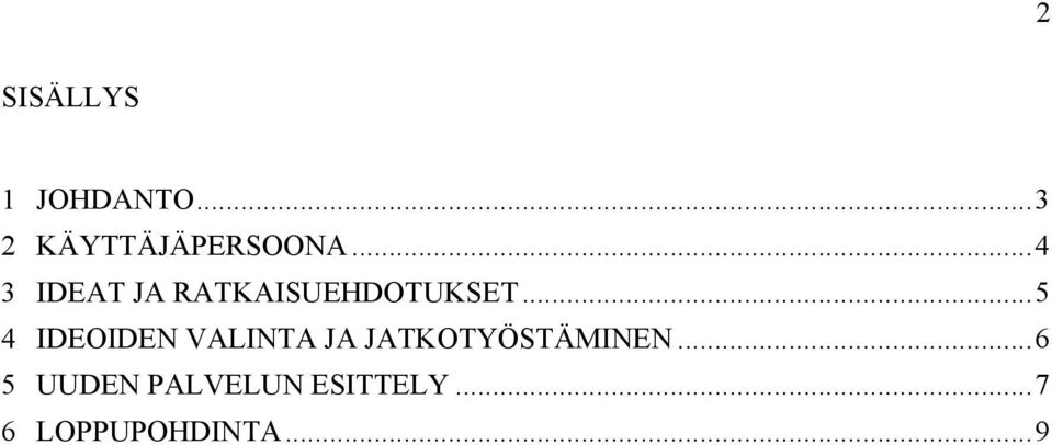 .. 5 4 IDEOIDEN VALINTA JA JATKOTYÖSTÄMINEN.