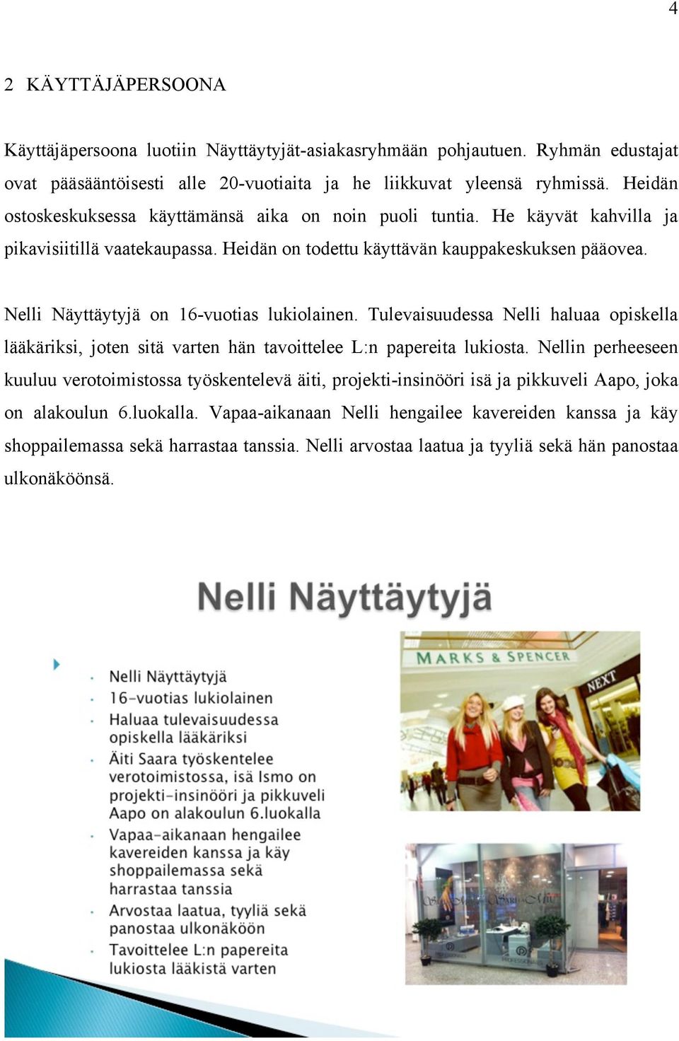 Nelli Näyttäytyjä on 16-vuotias lukiolainen. Tulevaisuudessa Nelli haluaa opiskella lääkäriksi, joten sitä varten hän tavoittelee L:n papereita lukiosta.