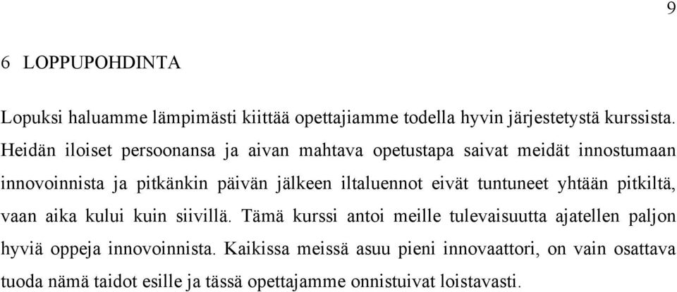 iltaluennot eivät tuntuneet yhtään pitkiltä, vaan aika kului kuin siivillä.