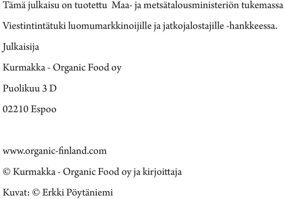 Julkaisija Kurmakka - Organic Food oy Puolikuu 3 D 02210 Espoo www.