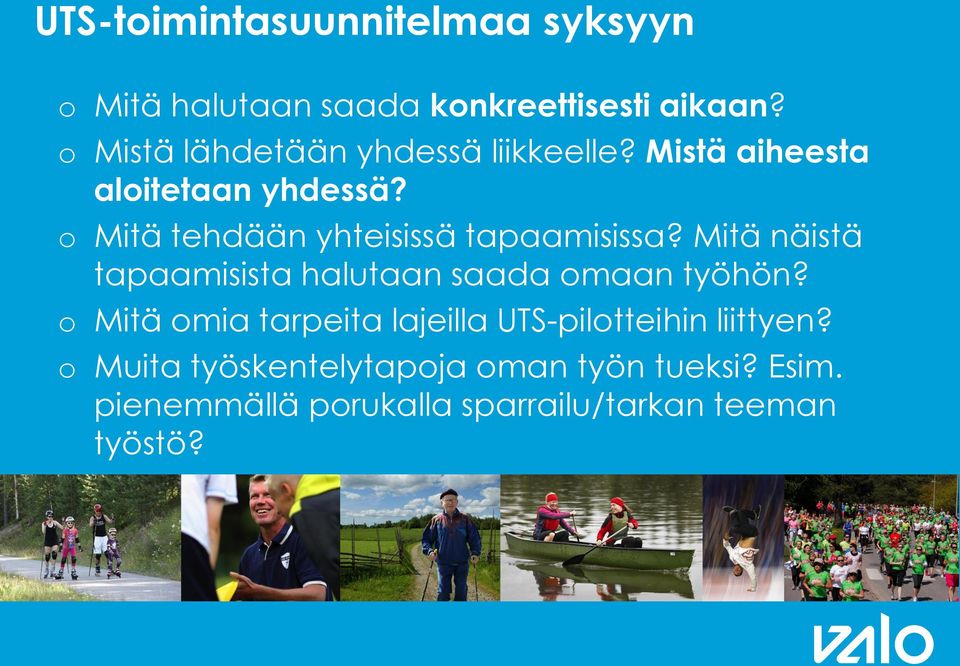 Mitä tehdään yhteisissä tapaamisissa? Mitä näistä tapaamisista halutaan saada maan työhön?