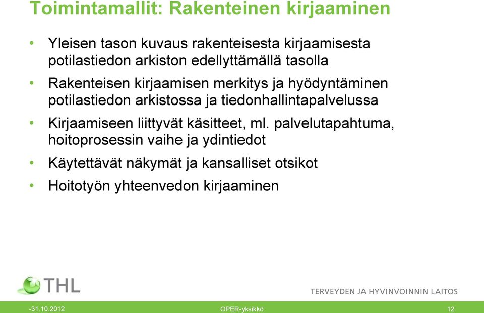 ja tiedonhallintapalvelussa Kirjaamiseen liittyvät käsitteet, ml.