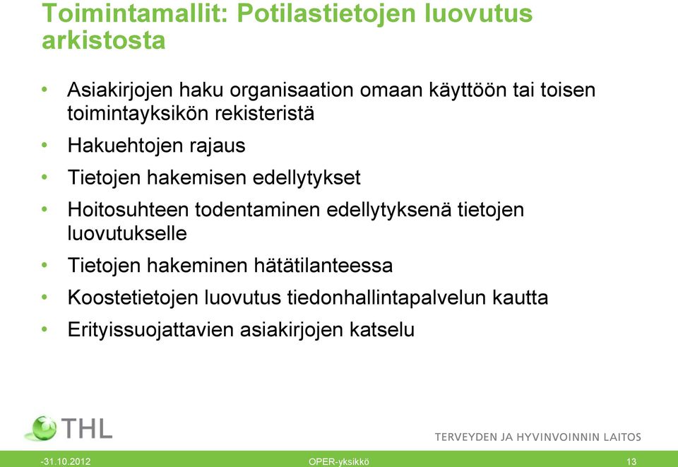 todentaminen edellytyksenä tietojen luovutukselle Tietojen hakeminen hätätilanteessa Koostetietojen