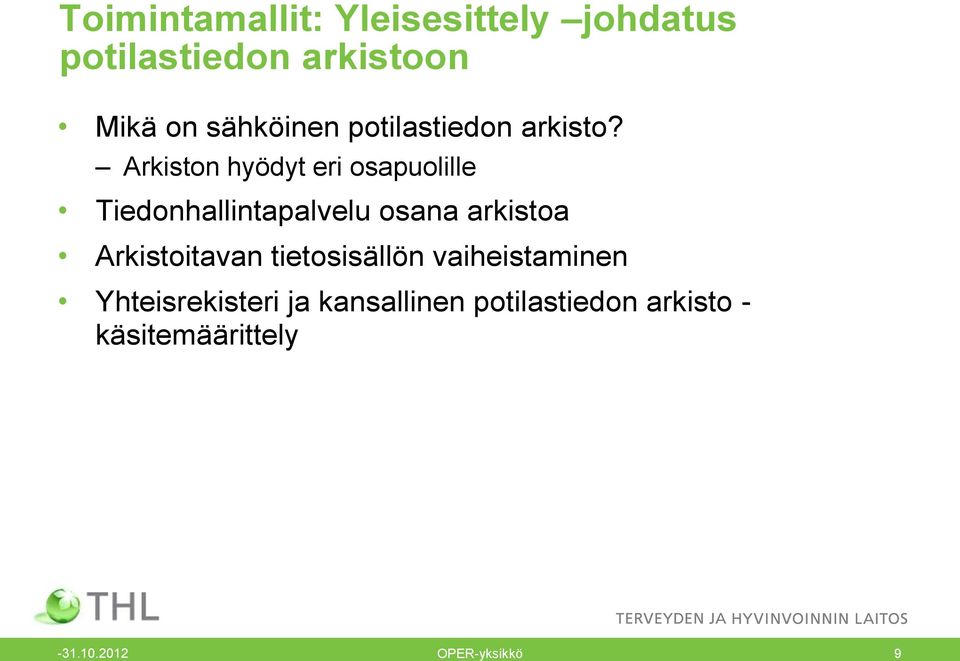 Arkiston hyödyt eri osapuolille Tiedonhallintapalvelu osana arkistoa