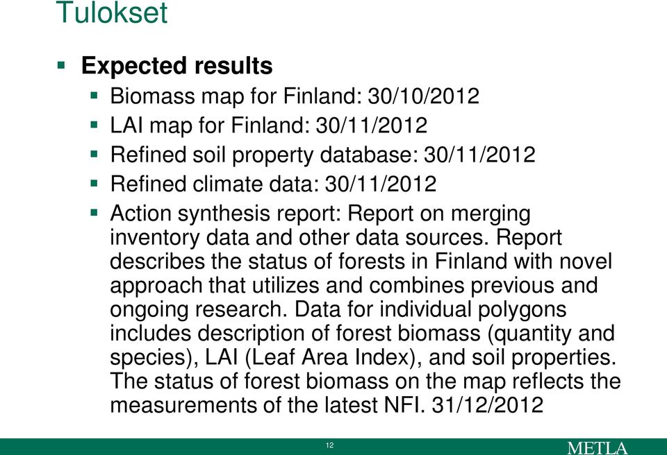 Report describes the status of forests in Finland with novel approach that utilizes and combines previous and ongoing research.