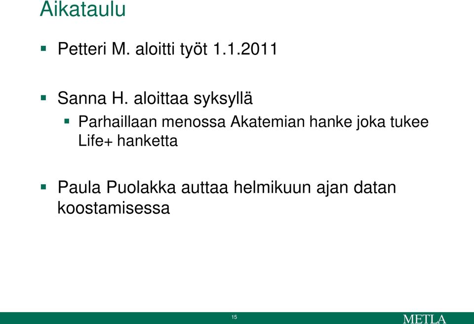 aloittaa syksyllä Parhaillaan menossa Akatemian