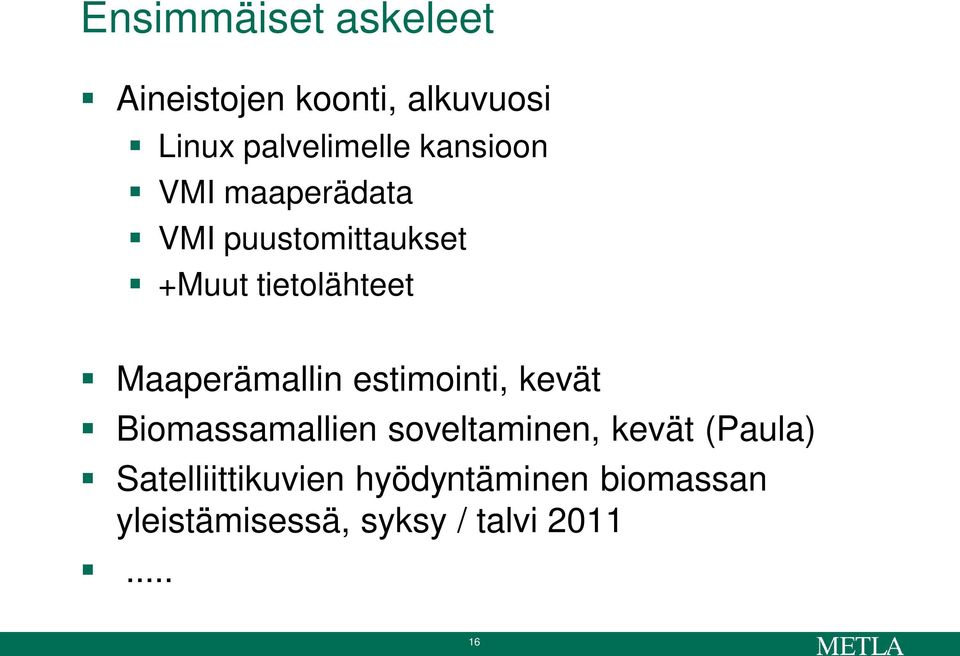 Maaperämallin estimointi, kevät Biomassamallien soveltaminen, kevät