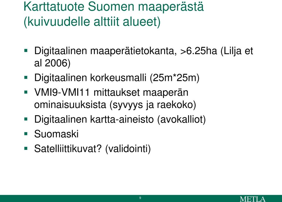 25ha (Lilja et al 2006) Digitaalinen korkeusmalli (25m*25m) VMI9-VMI11