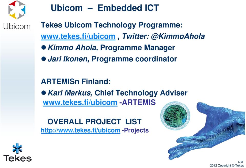 Programme coordinator ARTEMISn Finland: Kari Markus, Chief Technology