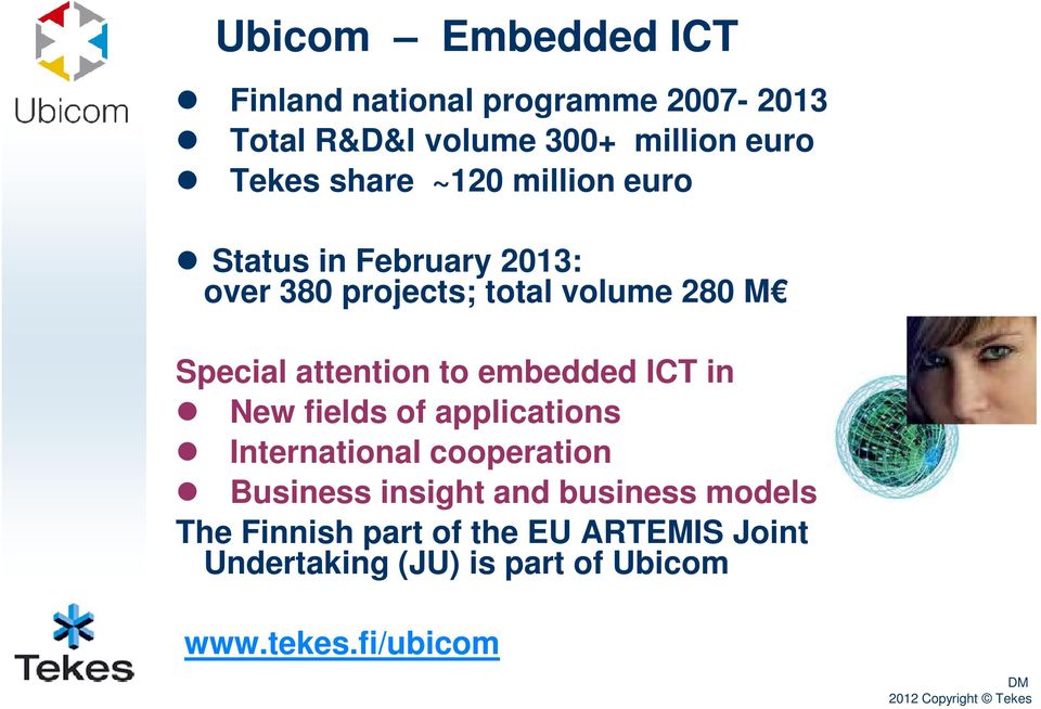 attention to embedded ICT in New fields of applications International cooperation Business insight and