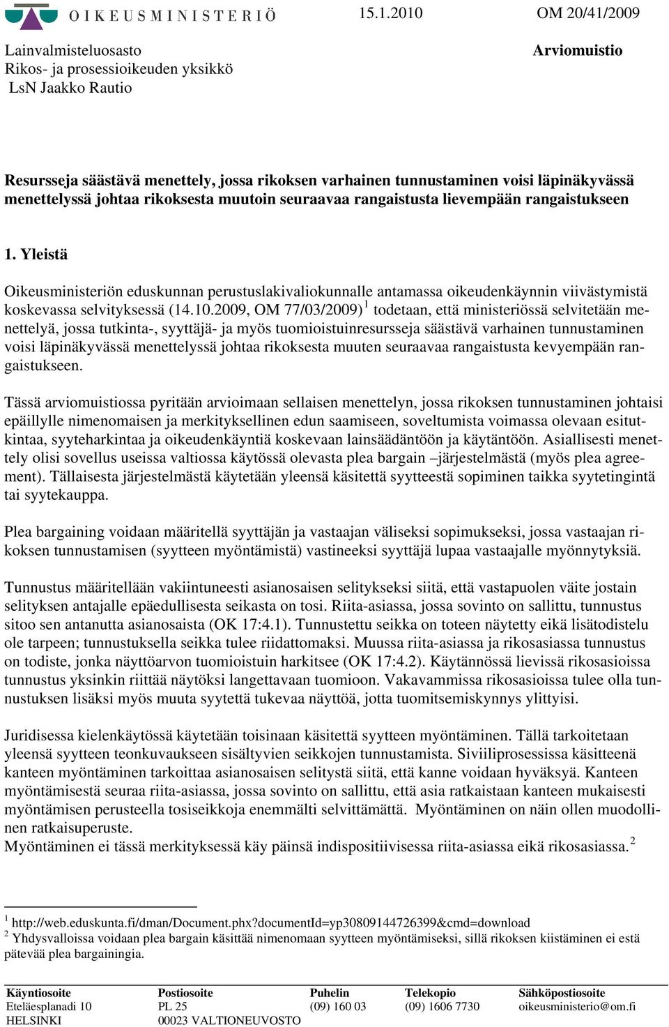 Yleistä Oikeusministeriön eduskunnan perustuslakivaliokunnalle antamassa oikeudenkäynnin viivästymistä koskevassa selvityksessä (14.10.