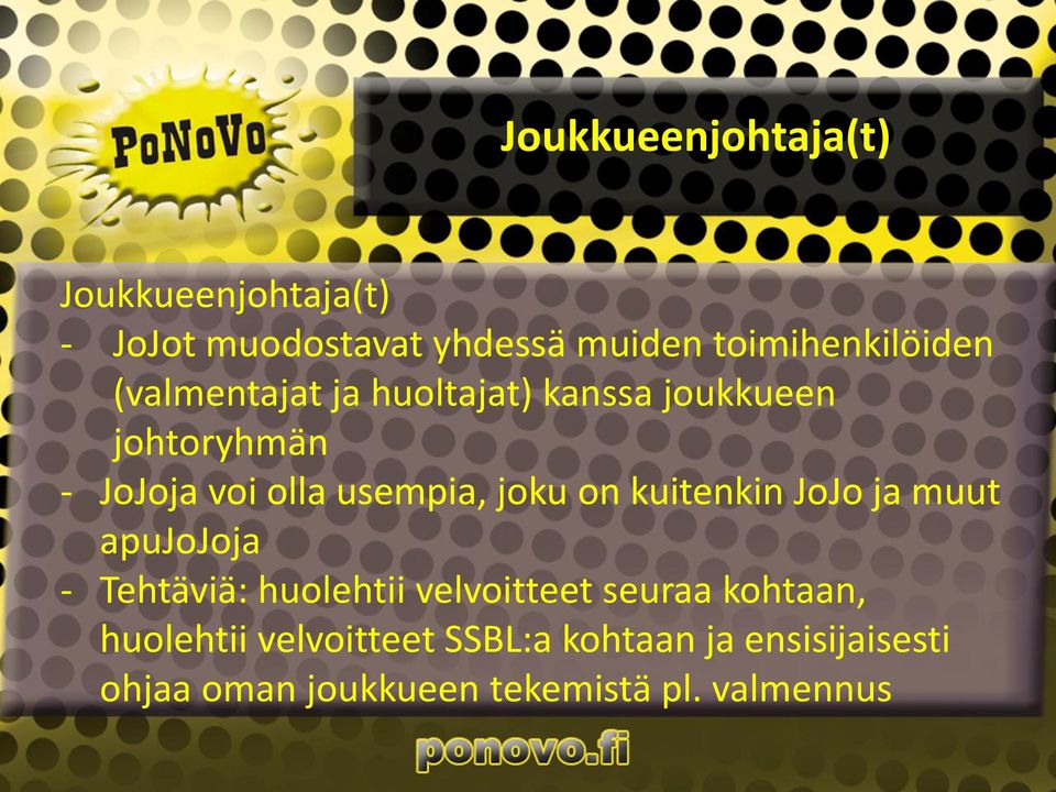 kuitenkin JoJo ja muut apujojoja - Tehtäviä: huolehtii velvoitteet seuraa kohtaan,