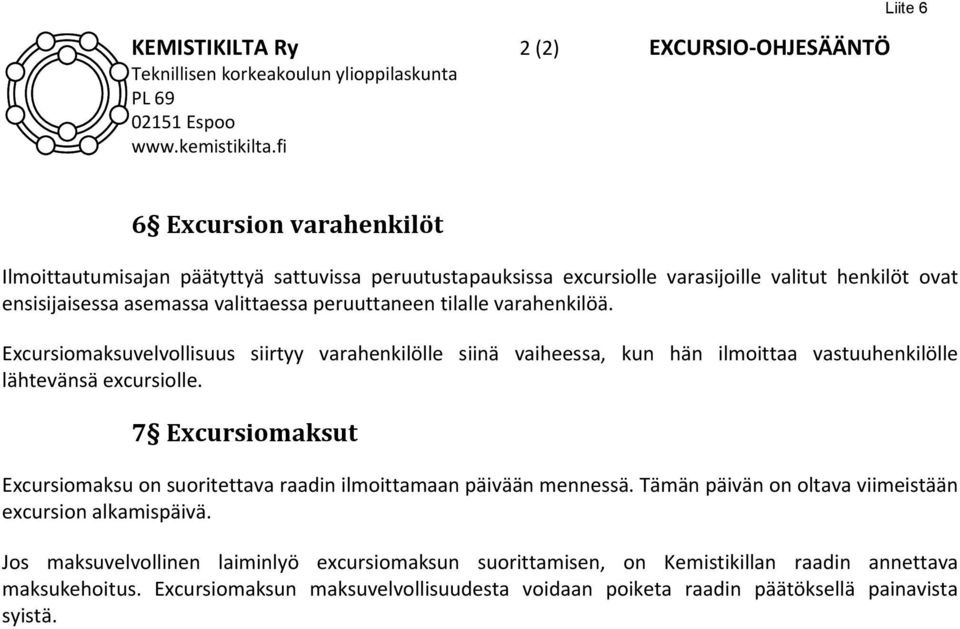 Excursiomaksuvelvollisuus siirtyy varahenkilölle siinä vaiheessa, kun hän ilmoittaa vastuuhenkilölle lähtevänsä excursiolle.