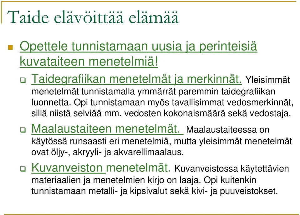 vedosten kokonaismäärä sekä vedostaja. Maalaustaiteen menetelmät.