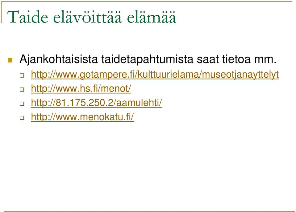 fi/kulttuurielama/museotjanayttelyt http://www.