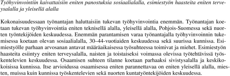 Enemmän parantamisen varaa työnantajalla työhyvinvoinnin tukemisessa koetaan olevan sosiaalialalla, 30 44-vuotiaiden keskuudessa sekä suurissa kunnissa.