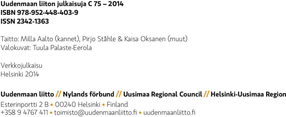 Helsinki 2014 Uudenmaan liitto // Nylands förbund // Uusimaa Regional Council // Helsinki-Uusimaa