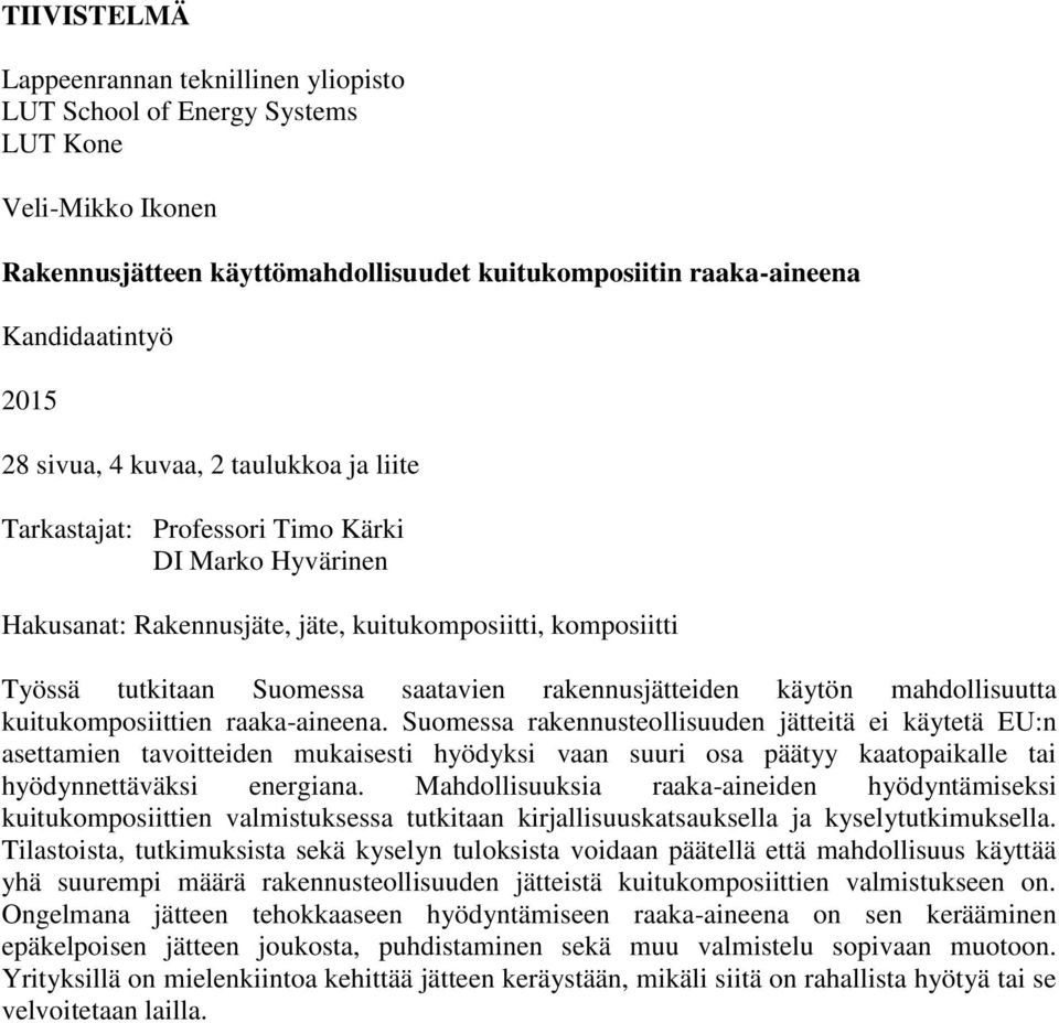 rakennusjätteiden käytön mahdollisuutta kuitukomposiittien raaka-aineena.