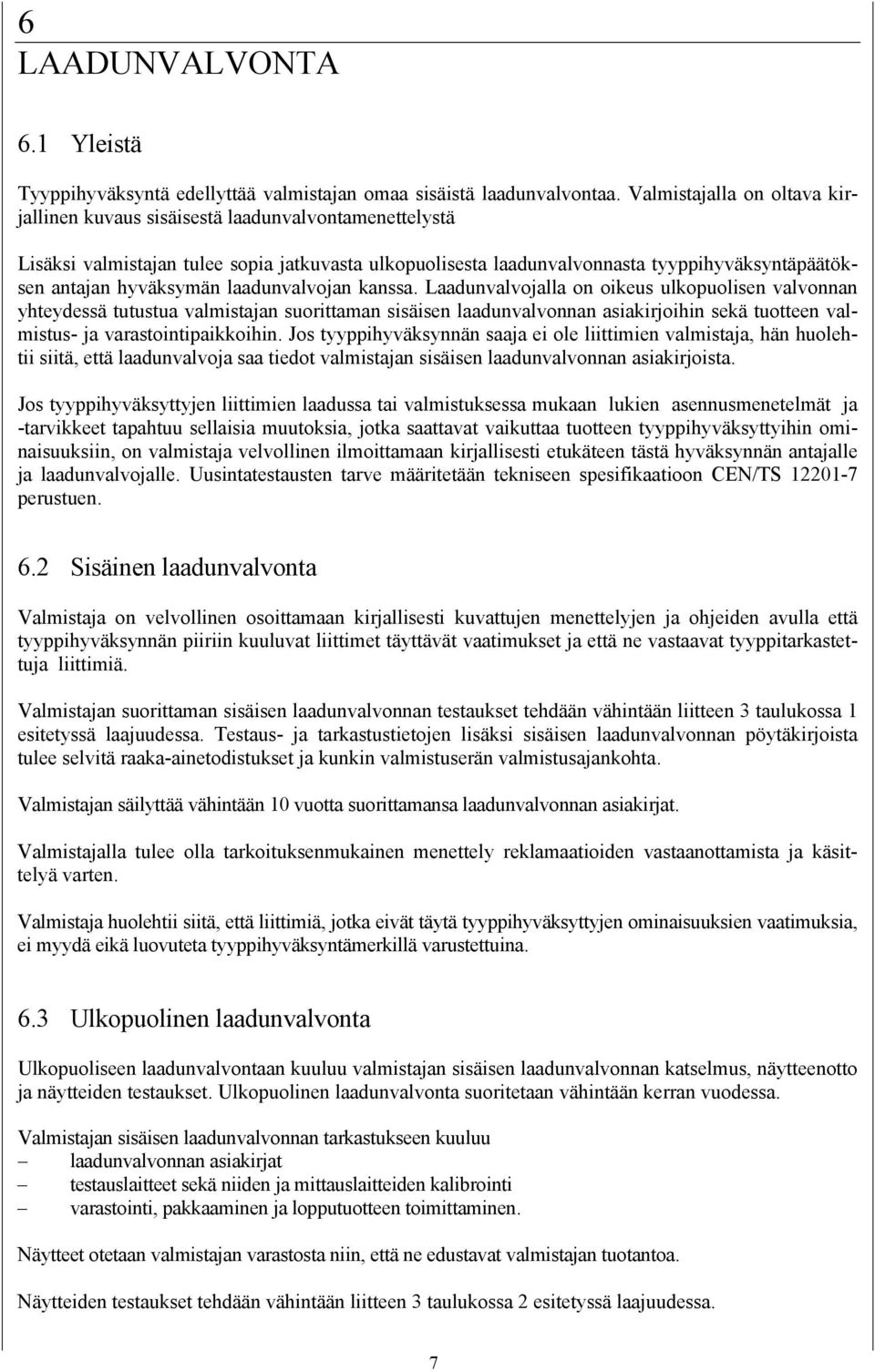 hyväksymän laadunvalvojan kanssa.