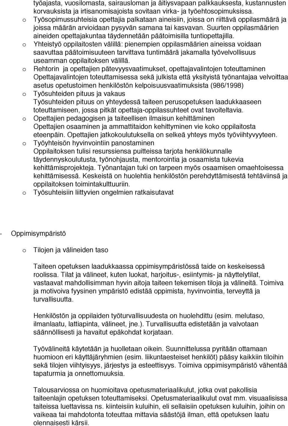 Suurten ppilasmäärien aineiden pettajakuntaa täydennetään päätimisilla tuntipettajilla.