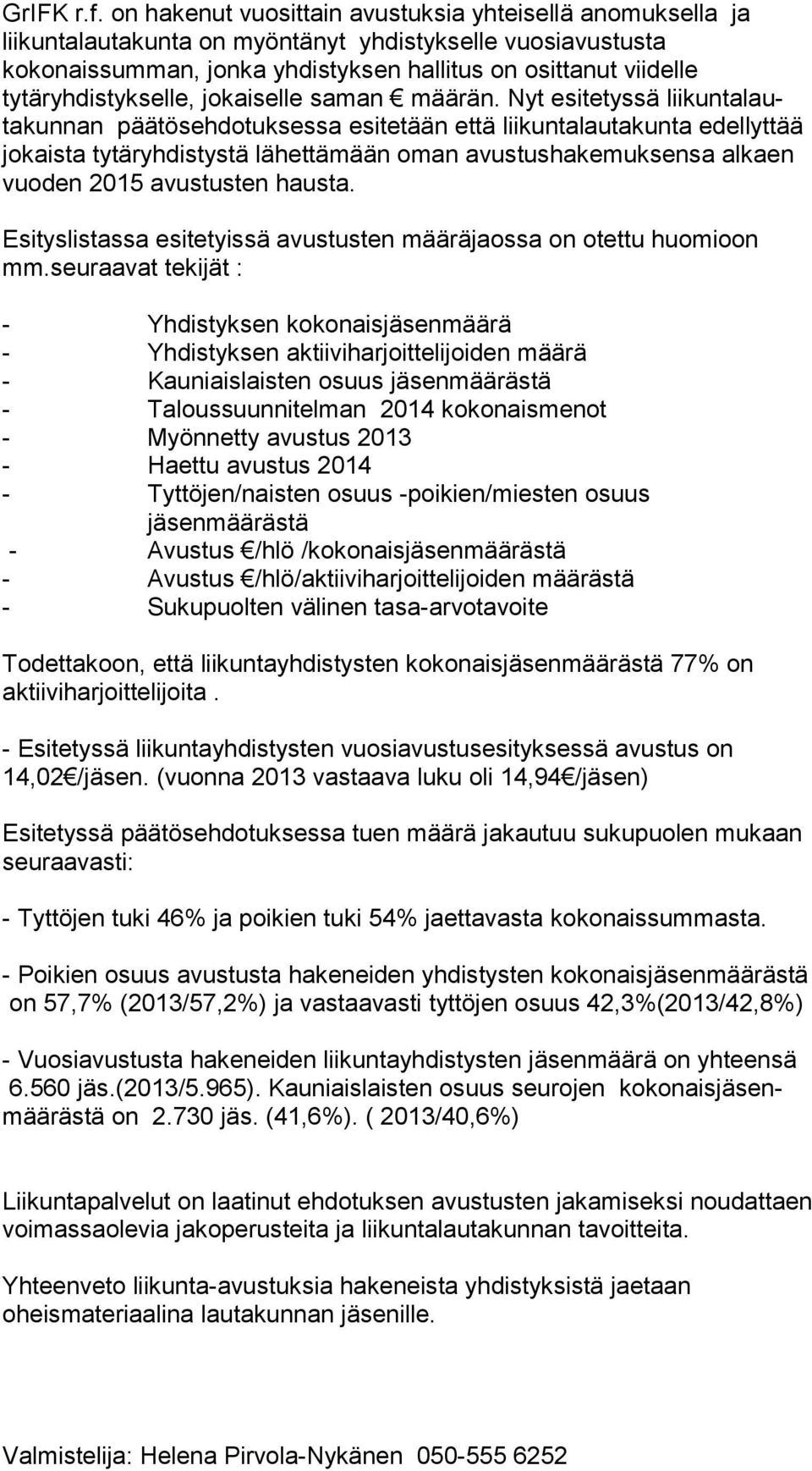 tytäryhdistykselle, jokaiselle saman määrän.