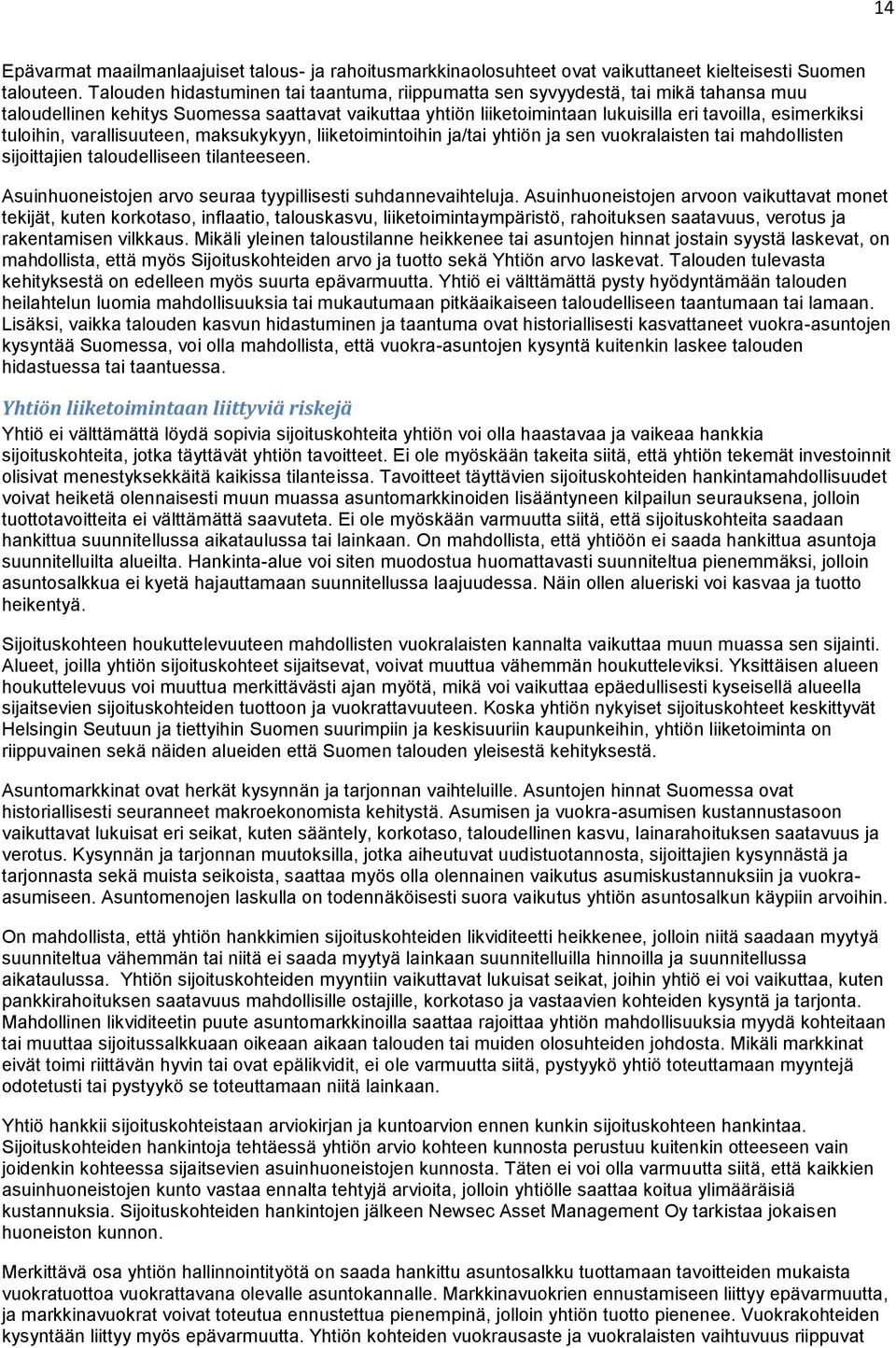 tuloihin, varallisuuteen, maksukykyyn, liiketoimintoihin ja/tai yhtiön ja sen vuokralaisten tai mahdollisten sijoittajien taloudelliseen tilanteeseen.