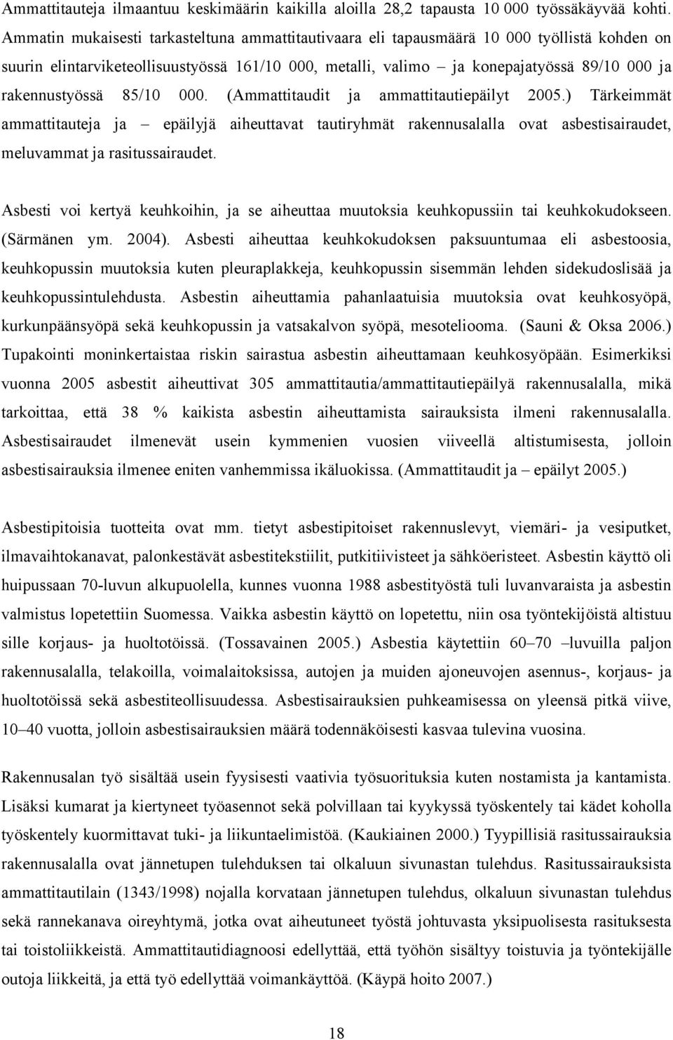 rakennustyössä 85/10 000. (Ammattitaudit ja ammattitautiepäilyt 2005.