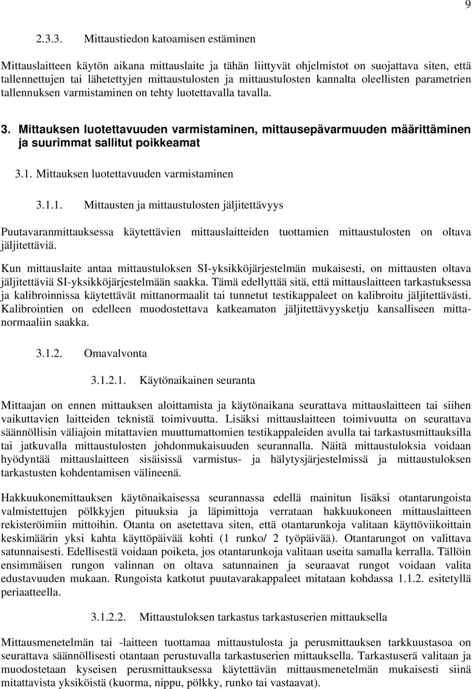 mittaustulosten kannalta oleellisten parametrien tallennuksen varmistaminen on tehty luotettavalla tavalla. 3.