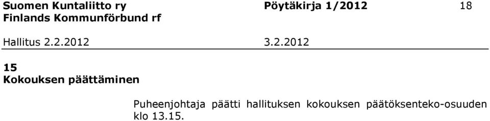 Puheenjohtaja päätti hallituksen