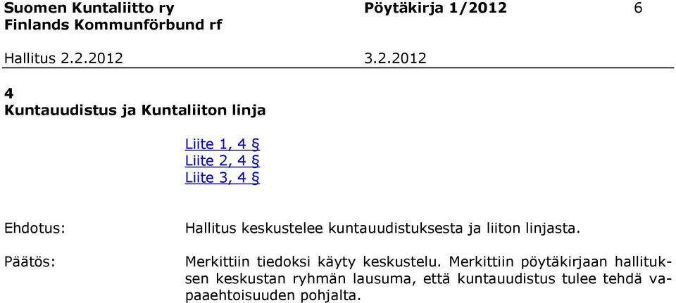 linjasta. Merkittiin tiedoksi käyty keskustelu.