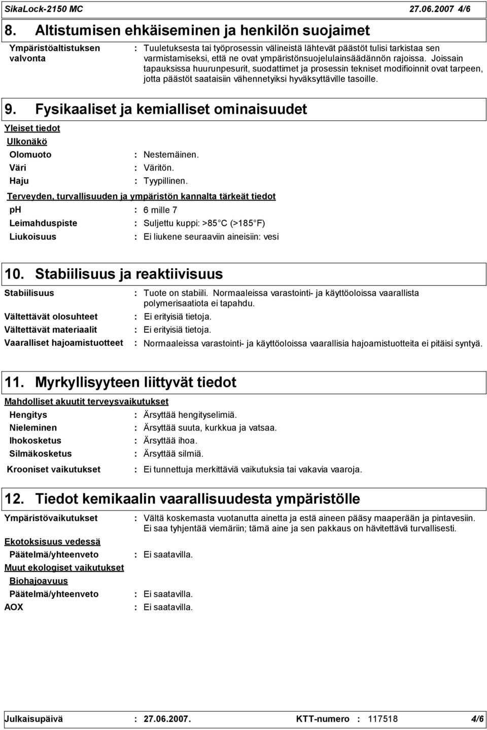 ympäristönsuojelulainsäädännön rajoissa.