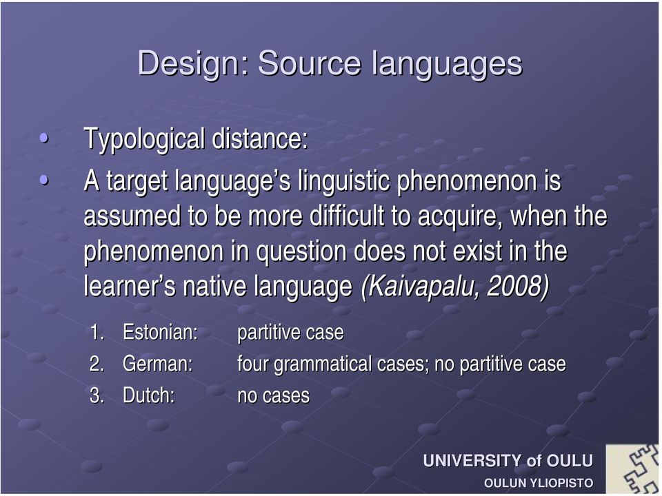 question does not exist in the learner s s native language (Kaivapalu,, 2008) 1.