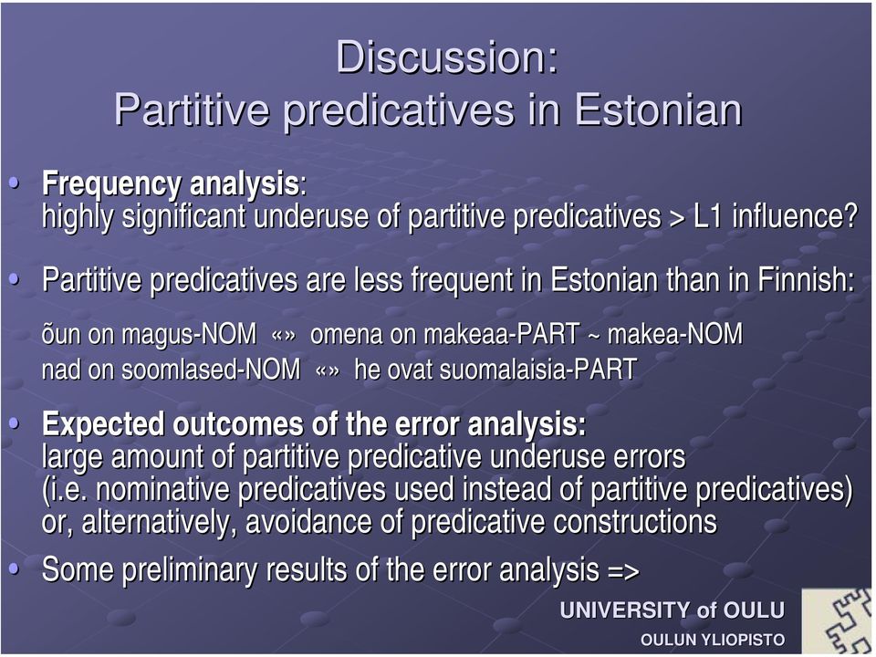 he ovat suomalaisia-part Expected outcomes of the error analysis: large amount of partitive predicative underuse errors (i.e. nominative