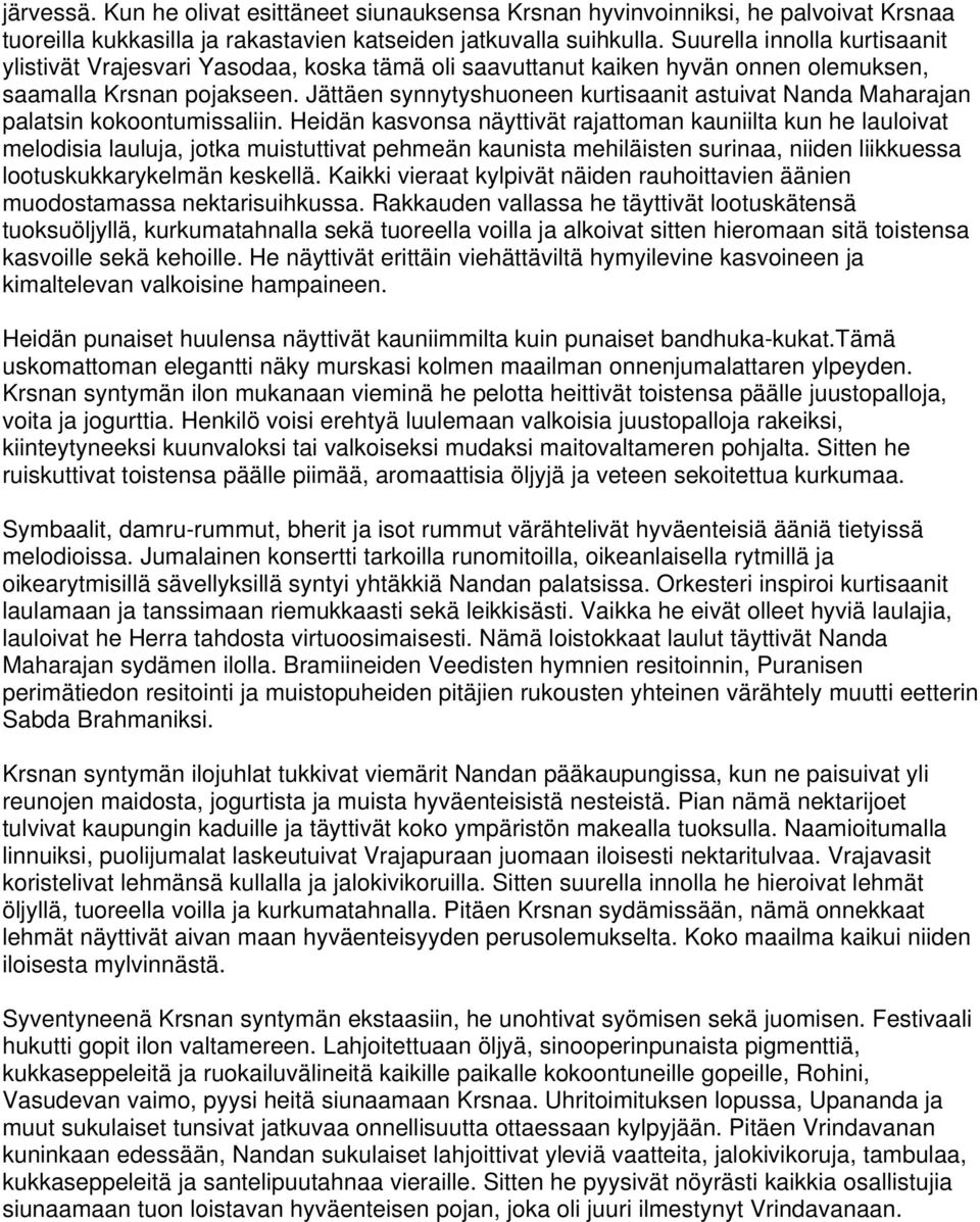 Jättäen synnytyshuoneen kurtisaanit astuivat Nanda Maharajan palatsin kokoontumissaliin.