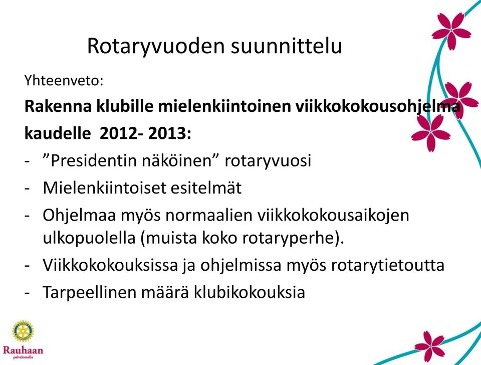 Mielenkiintoiset esitelmät - Ohjelmaa myös normaalien viikkokokousaikojen ulkopuolella